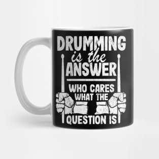 Drumming Is The Answer Drummer Gift Drums Funny Mug